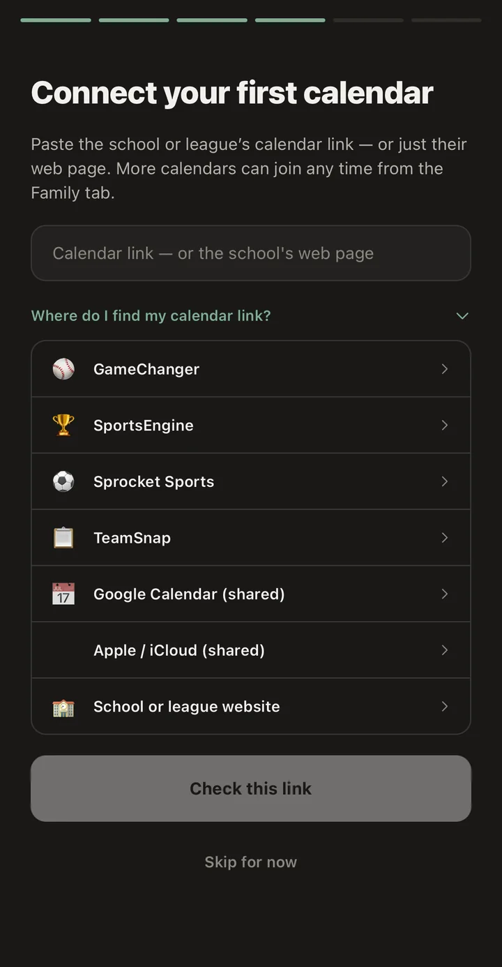 Connect your first calendar: GameChanger, SportsEngine, Sprocket Sports, TeamSnap, Google Calendar, Apple iCloud, or a school website